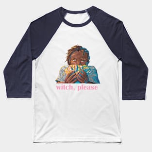 witch, please Baseball T-Shirt